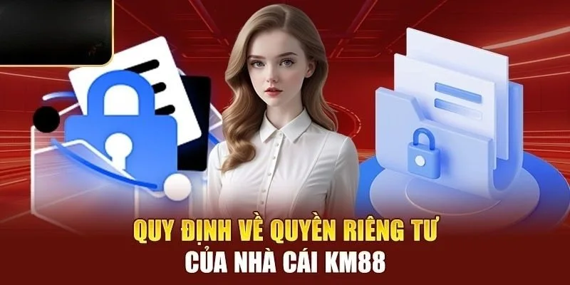 Quy định cụ thể về chính sách riêng tư tại nhà cái KM88