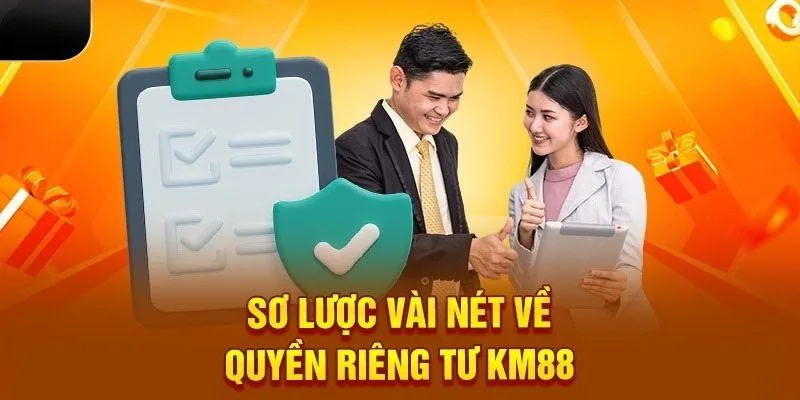 Tìm hiểu sơ lược về quyền riêng tư tại KM88